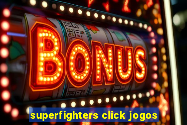 superfighters click jogos